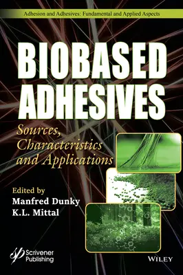 Biobased Adhesives: Surse, caracteristici și aplicații - Biobased Adhesives: Sources, Characteristics, and Applications