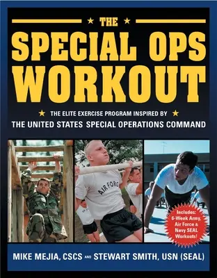 The Special Ops Workout: Programul de exerciții de elită inspirat de Comandamentul operațiunilor speciale al Statelor Unite - The Special Ops Workout: The Elite Exercise Program Inspired by the United States Special Operations Command
