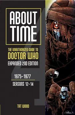 Despre timp 4: Ghidul neautorizat pentru Doctor Who (sezoanele 12-14) [Ediția a doua]: Volumul 1 - About Time 4: The Unauthorized Guide to Doctor Who (Seasons 12 to 14) [Second Edition]: Volume 1