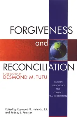 Iertare și reconciliere: Religie, politici publice și transformarea conflictelor - Forgiveness and Reconciliation: Religion, Public Policy, and Conflict Transformation