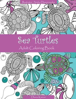 Țestoasele de mare: Carte de colorat pentru adulți - Sea Turtles: Adult Coloring Book