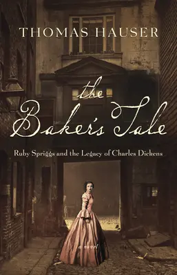 The Baker's Tale: Ruby Spriggs și moștenirea lui Charles Dickens - The Baker's Tale: Ruby Spriggs and the Legacy of Charles Dickens