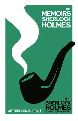 Memoriile lui Sherlock Holmes - The Sherlock Holmes Collector's Library;Cu ilustrații originale de Sidney Paget - The Memoirs of Sherlock Holmes - The Sherlock Holmes Collector's Library;With Original Illustrations by Sidney Paget
