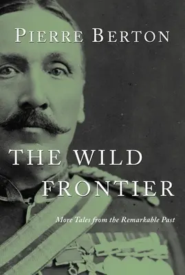 Frontiera sălbatică: Mai multe povești din trecutul remarcabil - The Wild Frontier: More Tales from the Remarkable Past