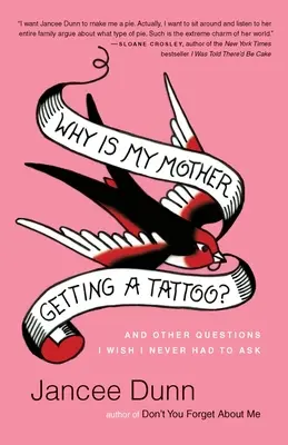De ce își face mama un tatuaj? Și alte întrebări pe care mi-aș dori să nu trebuiască să le pun niciodată - Why Is My Mother Getting a Tattoo?: And Other Questions I Wish I Never Had to Ask