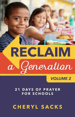 Revendicați o generație Volumul 2: 21 de zile de rugăciune pentru școli - Reclaim a Generation Volume 2: 21 Days of Prayer for Schools