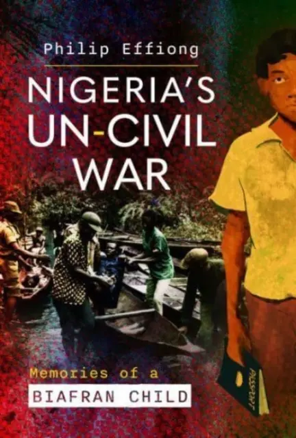 Războiul necivil din Nigeria: Amintirile unui copil din Biafran - Nigeria's Un-Civil War: Memories of a Biafran Child