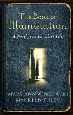 The Book of Illumination: Un roman din dosarele fantomelor - The Book of Illumination: A Novel from the Ghost Files