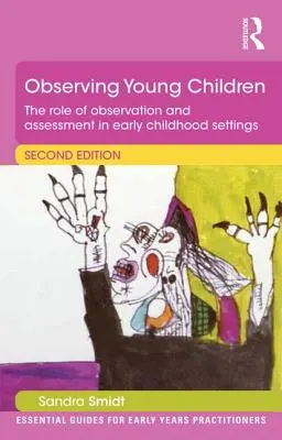 Observarea copiilor mici: Rolul observației și al evaluării în cadrul educației timpurii - Observing Young Children: The Role of Observation and Assessment in Early Childhood Settings