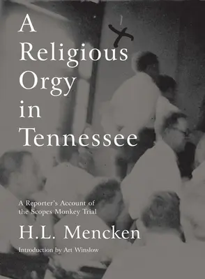 O orgie religioasă în Tennessee: Relatarea unui reporter despre procesul Scopes Monkey - A Religious Orgy in Tennessee: A Reporter's Account of the Scopes Monkey Trial