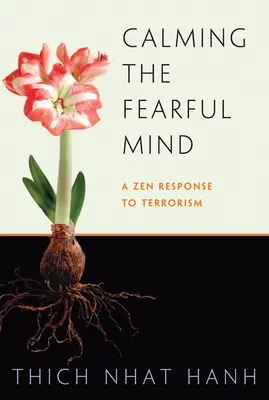 Calmarea minții temătoare: Un răspuns Zen la terorism - Calming the Fearful Mind: A Zen Response to Terrorism