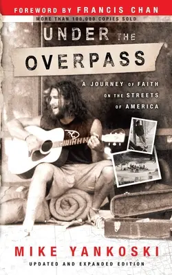 Sub pasajul suprateran: O călătorie a credinței pe străzile din America - Under the Overpass: A Journey of Faith on the Streets of America
