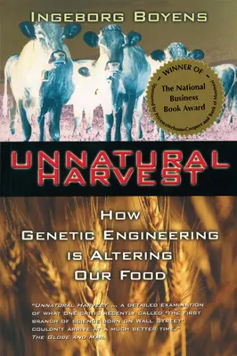 Recolta nenaturală: Cum ne modifică alimentele ingineria genetică - Unnatural Harvest: How Genetic Engineering Is Altering Our Food