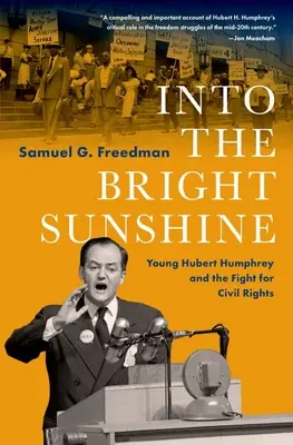 Into the Bright Sunshine: Tânărul Hubert Humphrey și lupta pentru drepturile civile - Into the Bright Sunshine: Young Hubert Humphrey and the Fight for Civil Rights