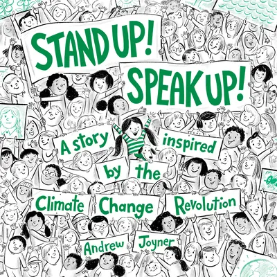 Ridică-te! Speak Up! O poveste inspirată de revoluția schimbărilor climatice - Stand Up! Speak Up!: A Story Inspired by the Climate Change Revolution