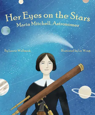 Ochii ei pe stele: Maria Mitchell, astronom - Her Eyes on the Stars: Maria Mitchell, Astronomer