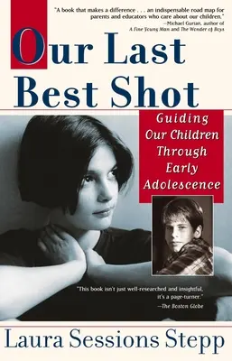 Ultima noastră cea mai bună șansă: Îndrumarea copiilor noștri la începutul adolescenței - Our Last Best Shot: Guiding Our Children Through Early Adolescence