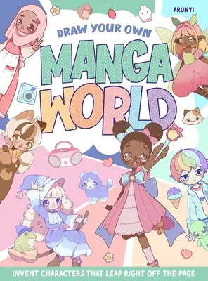 Desenează-ți propria lume manga: Inventați personaje care sar direct de pe pagină - Draw Your Own Manga World: Invent Characters That Leap Right Off the Page
