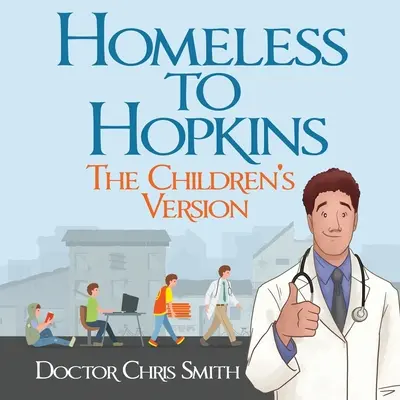 Fără adăpost la Hopkins: Versiunea pentru copii - Homeless to Hopkins: The Children's Version