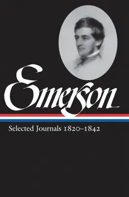 Ralph Waldo Emerson: Jurnale selectate Vol. 1 1820-1842 (LOA #201) - Ralph Waldo Emerson: Selected Journals Vol. 1 1820-1842 (LOA #201)