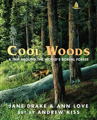 Păduri reci: O călătorie în jurul pădurii boreale a lumii - Cool Woods: A Trip Around the World's Boreal Forest