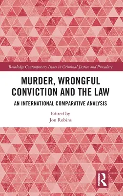 Crima, condamnarea nedreaptă și legea: O analiză comparativă internațională - Murder, Wrongful Conviction and the Law: An International Comparative Analysis