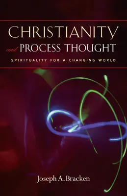 Creștinismul și gândirea procesuală: Spiritualitate pentru o lume în schimbare - Christianity and Process Thought: Spirituality for a Changing World