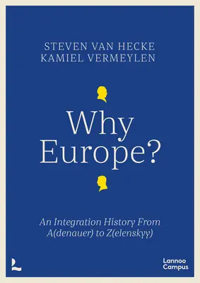 De ce Europa? - O istorie a integrării de la A(denauer) la Z(elenskyy) - Why Europe? - An Integration History From A(denauer) to Z(elenskyy)