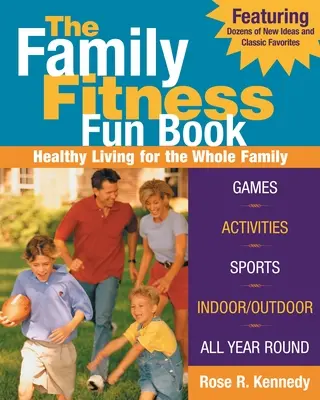 The Family Fitness Fun Book: O viață sănătoasă pentru întreaga familie - The Family Fitness Fun Book: Healthy Living for the Whole Family
