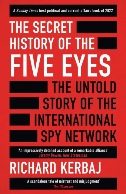 Istoria secretă a Cinci Ochi - Povestea neștiută a tenebroasei rețele internaționale de spionaj, prin țintele, trădătorii și spionii săi - Secret History of the Five Eyes - The untold story of the shadowy international spy network, through its targets, traitors and spies