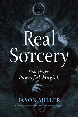 Adevărata vrăjitorie: Strategii pentru o magie puternică - Real Sorcery: Strategies for Powerful Magick