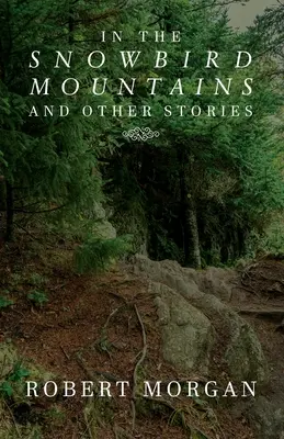 In the Snowbird Mountains și alte povestiri - In the Snowbird Mountains and Other Stories