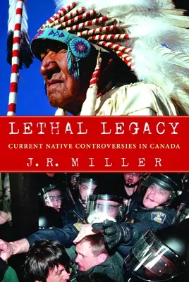 Moștenire letală: Controversele actuale privind nativii în Canada - Lethal Legacy: Current Native Controversies in Canada