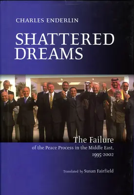 Vise spulberate: Eșecul procesului de pace în Orientul Mijlociu, 1995-2002 - Shattered Dreams: The Failure of the Peace Process in the Middle East, 1995 to 2002