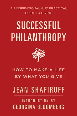 Filantropie de succes: Cum să-ți faci o viață prin ceea ce dai - Successful Philanthropy: How to Make a Life by What You Give
