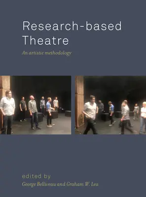 Teatrul bazat pe cercetare: O metodologie artistică - Research-based Theatre: An Artistic Methodology