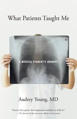 Ce m-au învățat pacienții: Călătoria unui student la medicină - What Patients Taught Me: A Medical Student's Journey