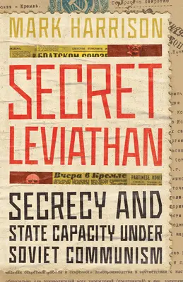 Leviatanul secret: Secretul și capacitatea statului sub comunismul sovietic - Secret Leviathan: Secrecy and State Capacity Under Soviet Communism