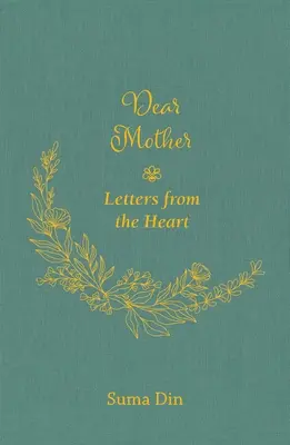 Dragă mamă: Scrisori din inimă - Dear Mother: Letters from the Heart