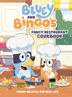 Bluey și Bingo's Fancy Restaurant Cookbook: Yummy Recipes, for Real Life (Rețete delicioase, pentru viața reală) - Bluey and Bingo's Fancy Restaurant Cookbook: Yummy Recipes, for Real Life