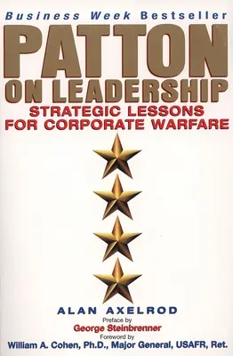 Patton on Leadership: Lecții strategice pentru războiul corporatist - Patton on Leadership: Strategic Lessons for Corporate Warfare