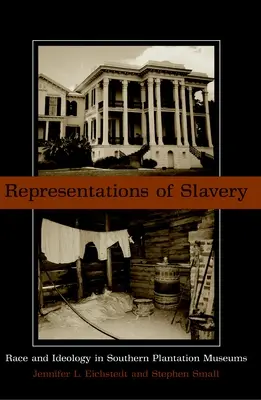 Reprezentări ale sclaviei: Rasă și ideologie în muzeele plantațiilor din sud - Representations of Slavery: Race and Ideology in Southern Plantation Museums