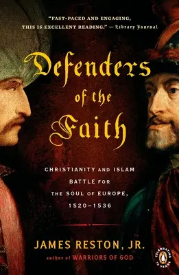 Apărătorii credinței: Bătălia dintre creștinism și islam pentru sufletul Europei, 1520-1536 - Defenders of the Faith: Christianity and Islam Battle for the Soul of Europe, 1520-1536