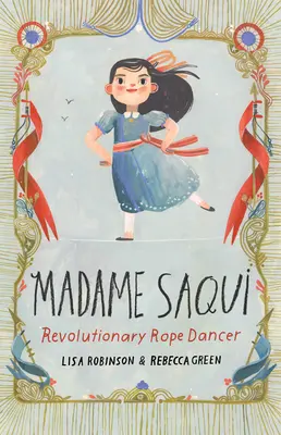 Madame Saqui: Dansatoare revoluționară pe frânghie - Madame Saqui: Revolutionary Rope Dancer