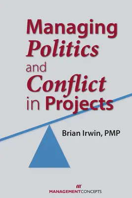 Gestionarea politicii și a conflictelor în cadrul proiectelor - Managing Politics and Conflict in Projects