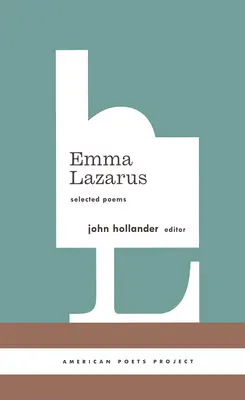 Emma Lazarus: Selected Poems: (Proiectul Poeților Americani #13) - Emma Lazarus: Selected Poems: (American Poets Project #13)