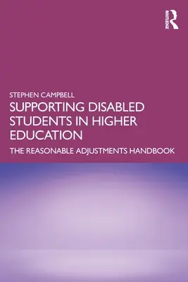 Sprijinirea studenților cu dizabilități în învățământul superior: Manualul ajustărilor rezonabile - Supporting Disabled Students in Higher Education: The Reasonable Adjustments Handbook