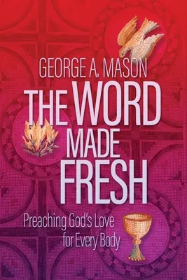 Cuvântul făcut proaspăt: Predicarea iubirii lui Dumnezeu pentru fiecare trup - The Word Made Fresh: Preaching God's Love for Every Body