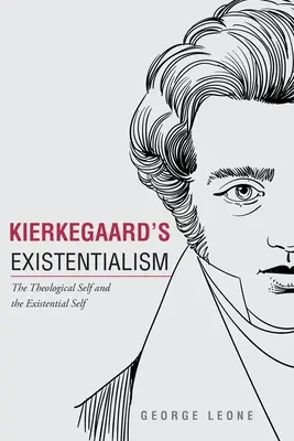 Existențialismul lui Kierkegaard: Sinele teologic și sinele existențial - Kierkegaard's Existentialism: The Theological Self and The Existential Self