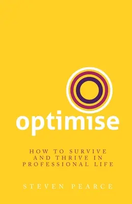 Optimise: Cum să supraviețuiești și să prosperi în viața profesională - Optimise: How to survive and thrive in professional life